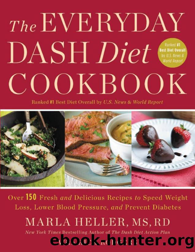 The Everyday DASH Diet Cookbook: Over 150 Fresh and Delicious Recipes to Speed Weight Loss, Lower Blood Pressure, and Prevent Diabetes - PDFDrive.com by Marla Heller