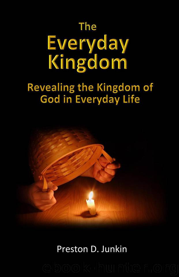The Everyday Kingdom: Revealing the Kingdom of God in Everyday Life by Junkin Preston
