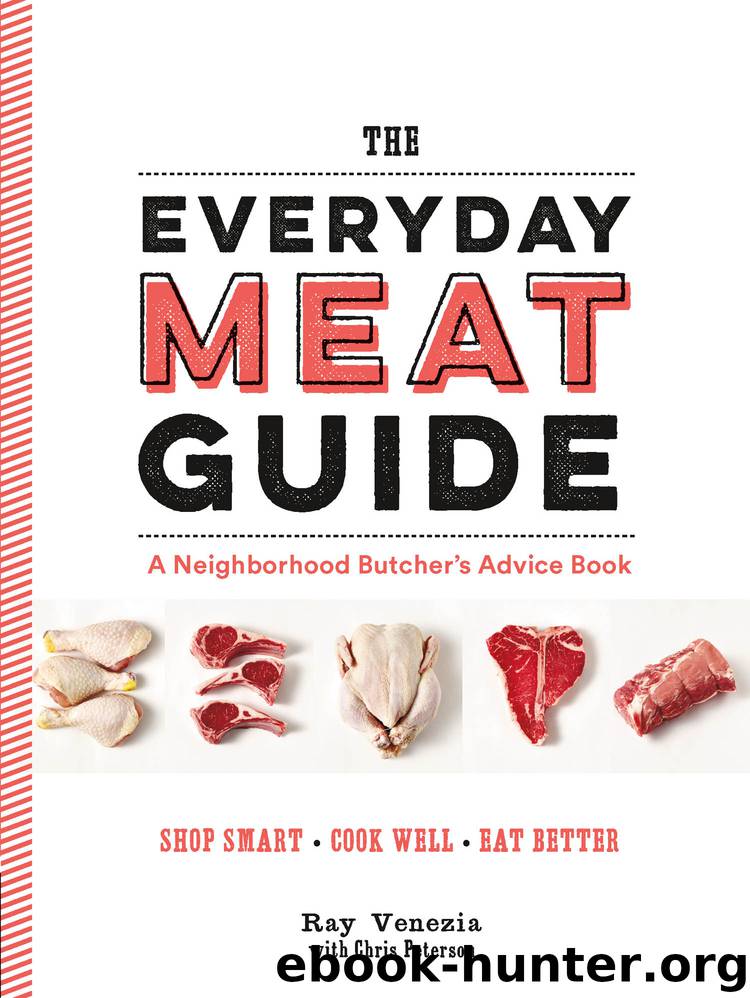 The Everyday Meat Guide: A Neighborhood Butcher's Advice Book by Ray Venezia Chris Peterson