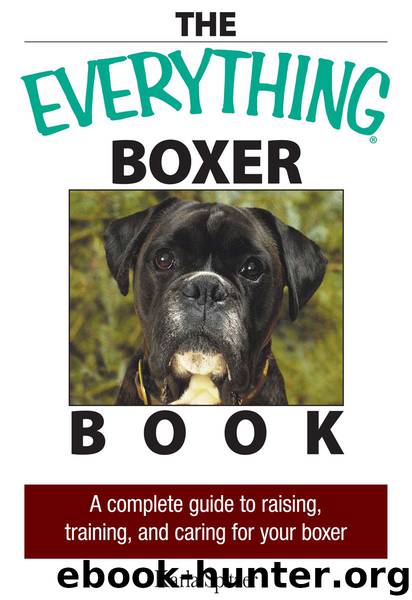 The Everything Boxer Book: A Complete Guide to Raising, Training, And Caring for Your Boxer (Everything®) by Karla Spitzer