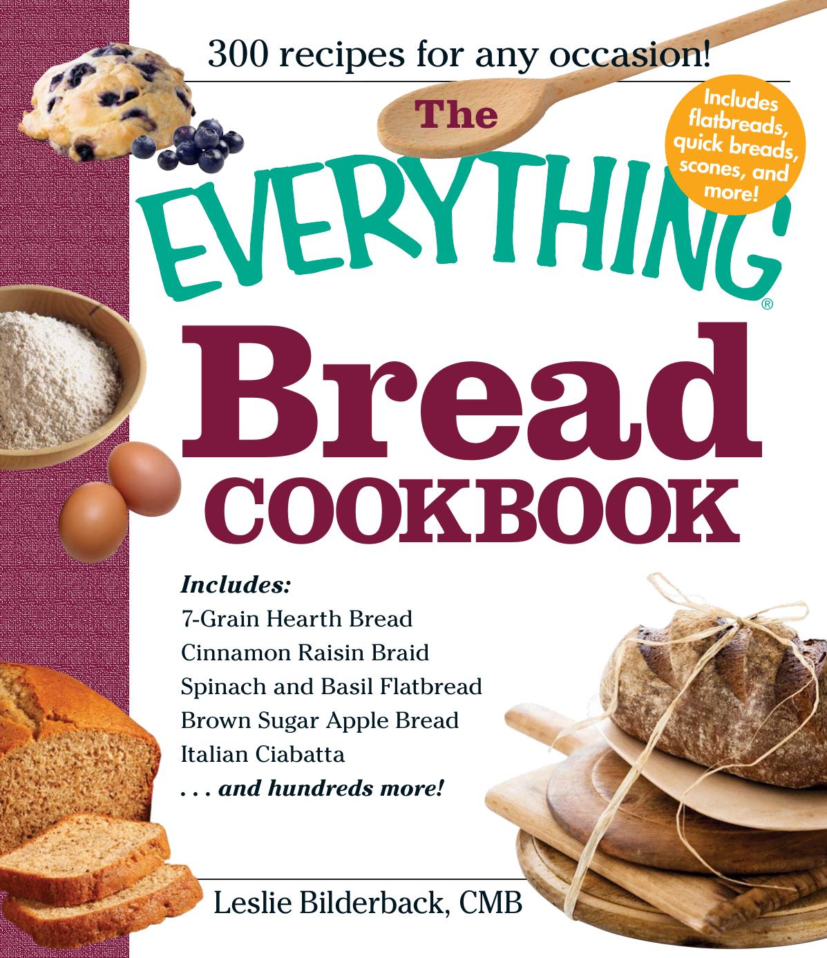 The Everything Bread Cookbook by Leslie Bilderback