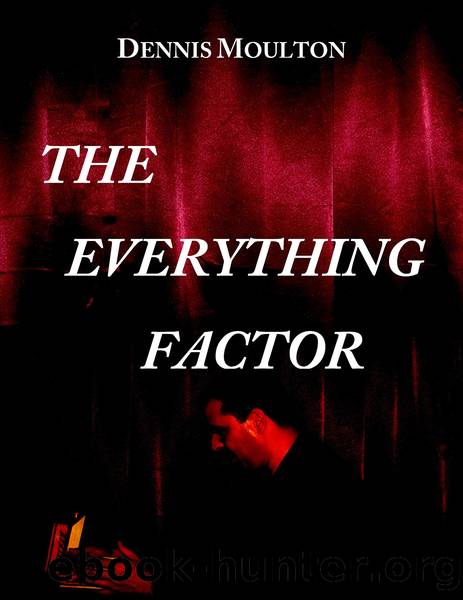 The Everything Factor by Dennis Moulton