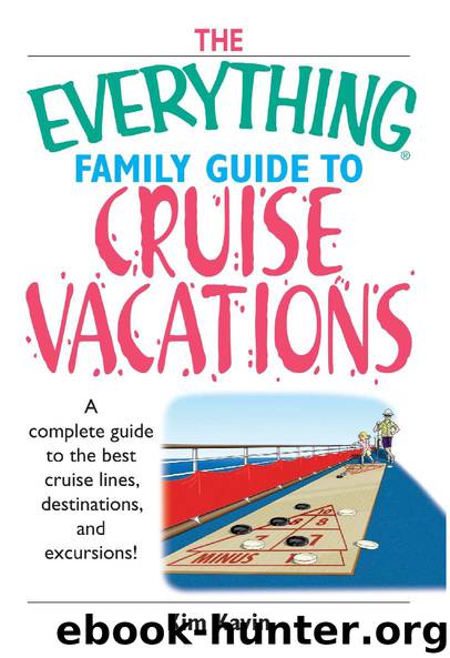 The Everything Family Guide to Cruise Vacations by Kim Kavin