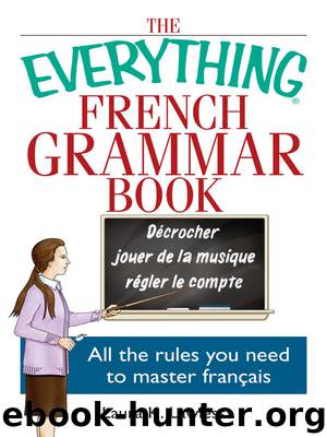 The Everything French Grammar Book: All the Rules You Need to Master Français (Everything®) by Laura K. Lawless