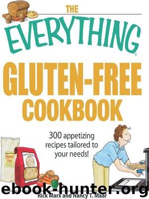 The Everything Gluten-Free Cookbook: 300 Appetizing Recipes Tailored to Your Needs! by Rick Marx & Nancy T. Maar