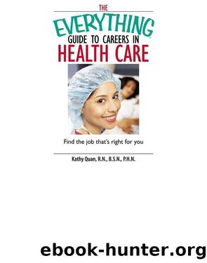The Everything Guide To Careers In Health Care by Kathy Quan