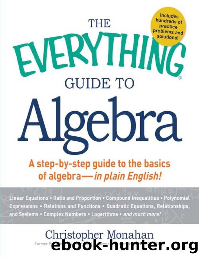 The Everything Guide to Algebra: A Step-by-Step Guide to the Basics of Algebra - in Plain English! (EverythingÂ®) by Christopher Monahan