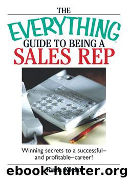 The Everything Guide to Being A Sales Rep by Ruth Klein