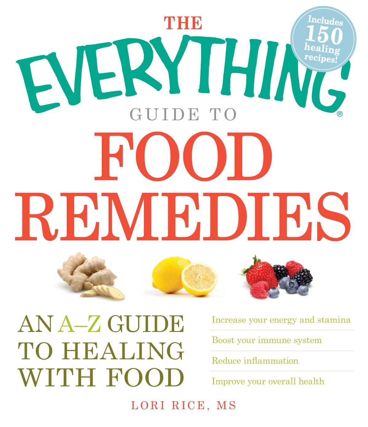 The Everything Guide to Food Remedies: An A-Z guide to healing with food by Lori Rice