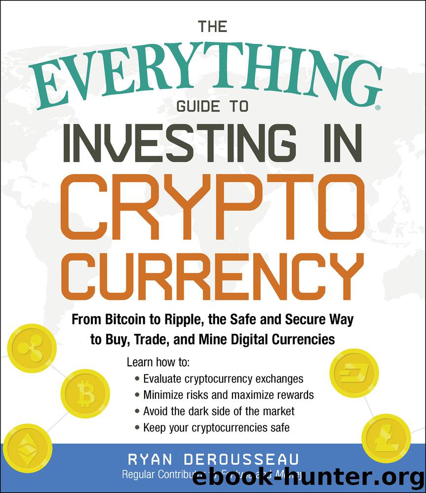 The Everything Guide to Investing in Cryptocurrency by Ryan Derousseau