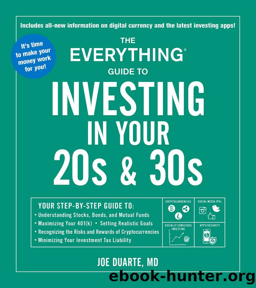 The Everything Guide to Investing in Your 20s & 30s: Your Step-By-Step Guide To: * Understanding Stocks, Bonds, and Mutual Funds * Maximizing Your 401(k) * Setting Realistic Goals  by Joe Duarte