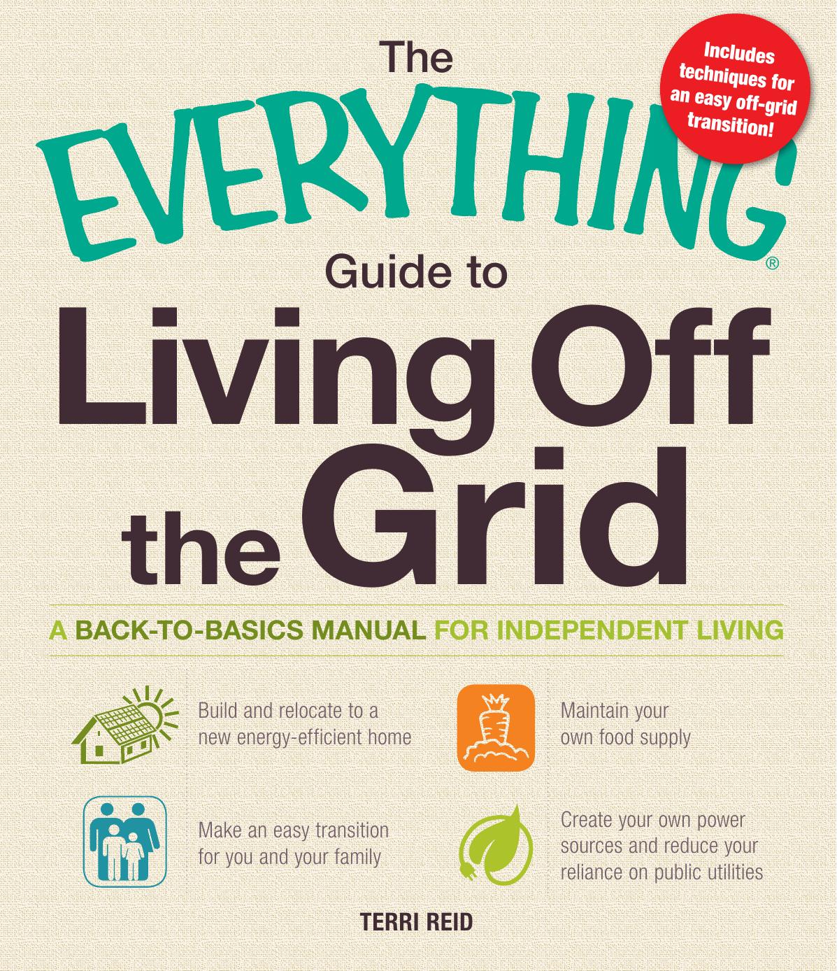 The Everything Guide to Living Off the Grid by Terri Reid