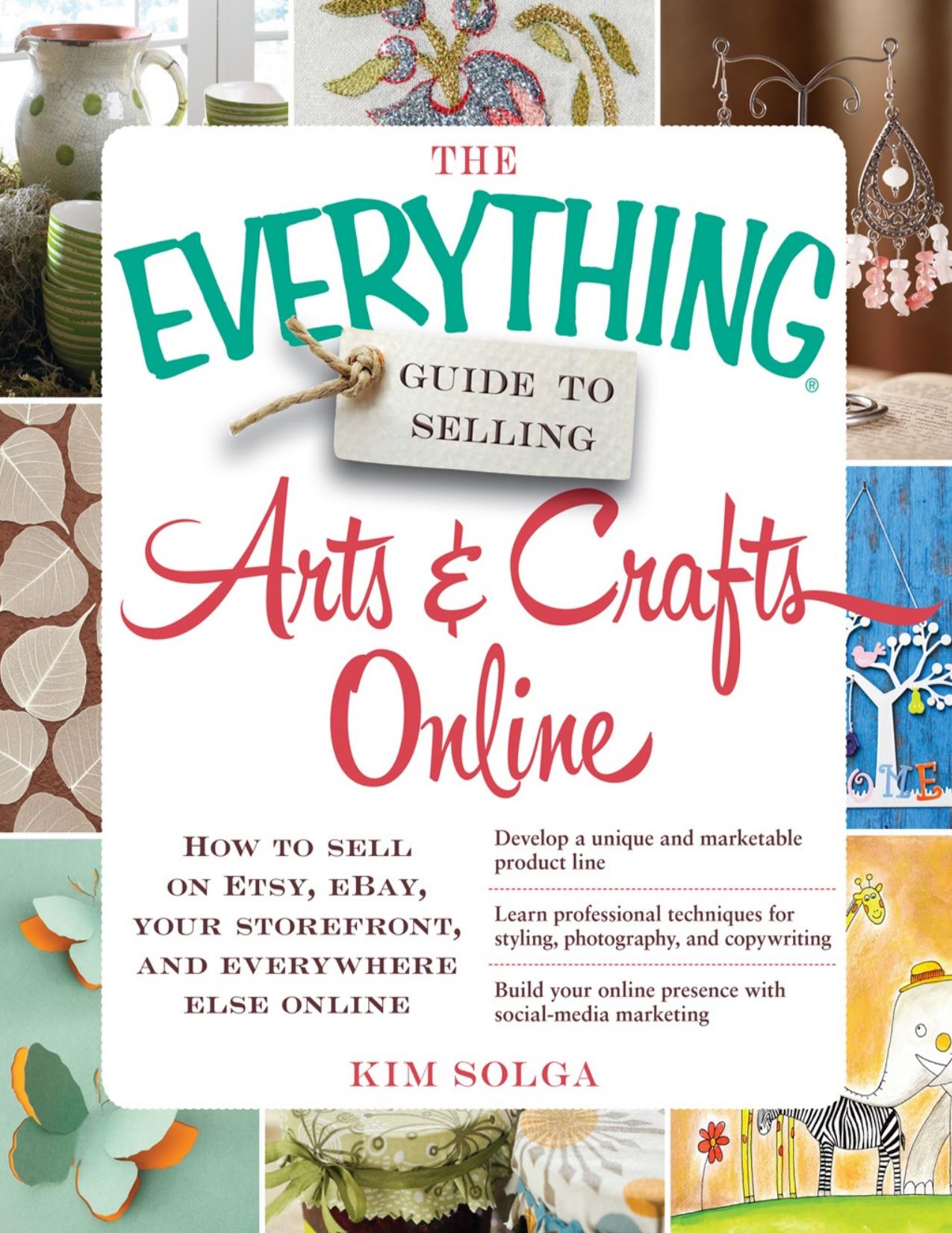The Everything Guide to Selling Arts & Crafts Online by Kim Solga