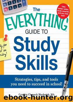 The Everything Guide to Study Skills: Strategies, tips, and tools you need to succeed in school! by Cynthia C. Muchnick
