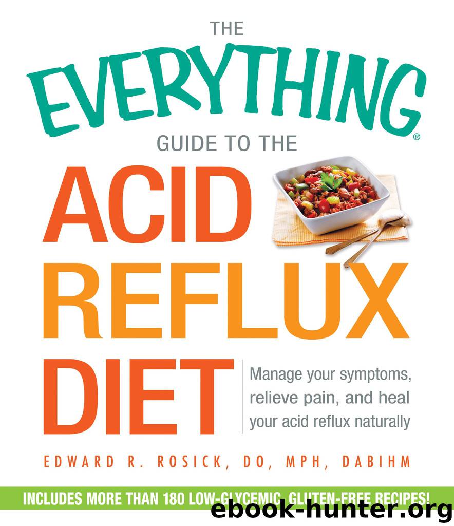 The Everything Guide to the Acid Reflux Diet by Edward R. Rosick