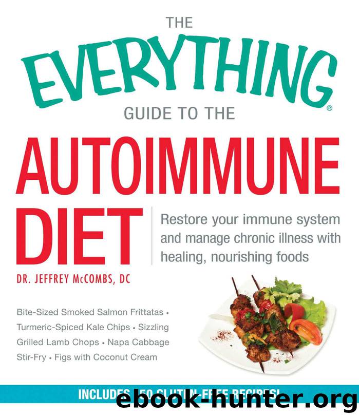 The Everything Guide to the Autoimmune Diet: Restore Your Immune System and Manage Chronic Illness With Healing, Nourishing Foods (Everything Series) by Jeffrey McCombs