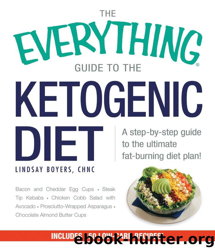 The Everything Guide to the Ketogenic Diet: A Step-by-Step Guide to the Ultimate Fat-Burning Diet Plan (Everything®) by Lindsay Boyers