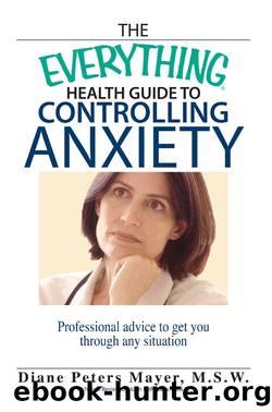 The Everything Health Guide To Controlling Anxiety Book by Diane Peters Mayer