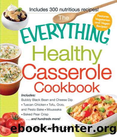 The Everything Healthy Casserole Cookbook by Kristen Widican