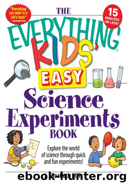 The Everything Kids' Easy Science Experiments Book by J. Elizabeth Mills