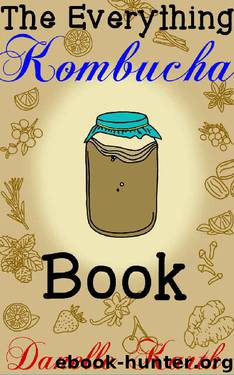 The Everything Kombucha Book: Brew Kombucha in Your Kitchen by Danelle Karth