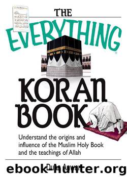 The Everything Koran Book: Understand the origins and influence of the Muslim Holy Book and the teachings of Allah by Anwar Duaa