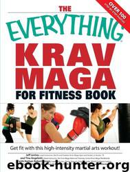 The Everything Krav Maga for Fitness Book: Get Fit Fast With This High-Intensity Martial Arts Workout by Jeff Levine & Nathan Robert Brown