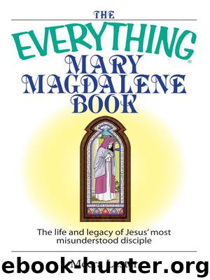 The Everything Mary Magdalene Book: The Life and Legacy of Jesus' Most Misunderstood Disciple by Meera Lester