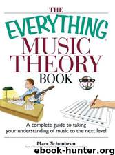 The Everything Music Theory Book: A Complete Guide to Taking Your Understanding of Music to the Next Level by Marc Schonbrun