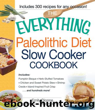 The Everything Paleolith Diet Slow Cooker Cookbook by Emily Dionne