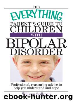 The Everything Parent's Guide To Children With Bipolar Disorder by William Stillman