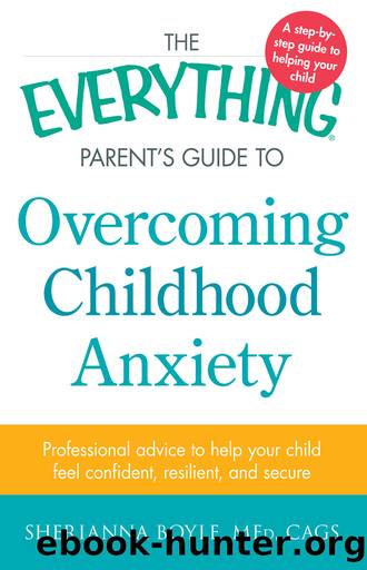 The Everything Parent's Guide to Overcoming Childhood Anxiety by Sherianna Boyle