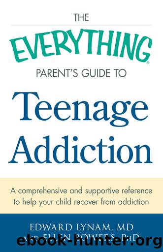 The Everything Parent's Guide to Teenage Addiction by Edward Lynam & Ellen Bowers PhD