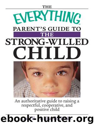 The Everything Parent's Guide to the Strong-Willed Child by Carl E. Pickhardt