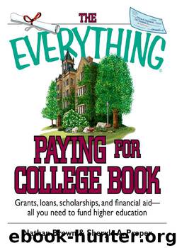 The Everything Paying for College Book: Grants, loans, scholarships, and financial aid—all you need to fund higher education by Nathan Brown & Sheryle A. Proper