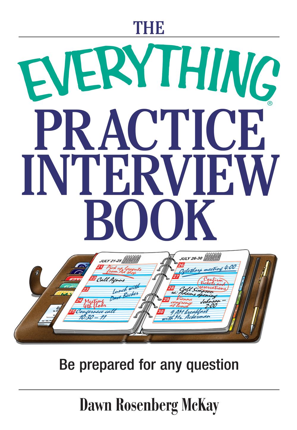 The Everything Practice Interview Book Be prepared for any question by Dawn Rosenberg McKay