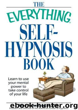 The Everything Self-Hypnosis Book: Learn to use your mental power to take control of your life (Everything®) by Rene A. Bastaracherican