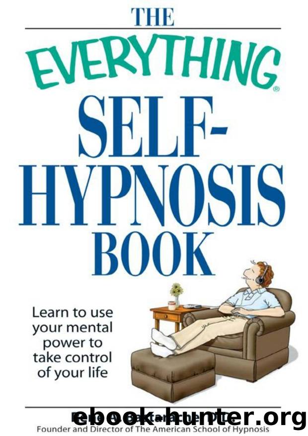 The Everything Self-Hypnosis Book: Learn to use your mental power to take control of your life (EverythingÂ®) by Rene A. Bastaracherican