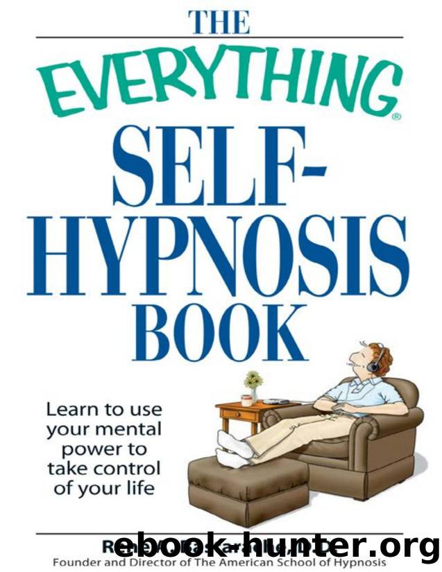 The Everything Self-Hypnosis Book: Learn to use your mental power to take control of your life by Rene A. Bastaracherican