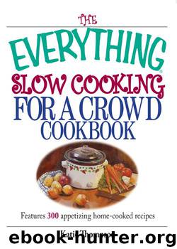 The Everything Slow Cooking for a Crowd Cookbook: Features 300 Appetizing Home-Cooked Recipes by Katie Thompson