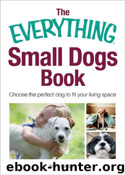 The Everything Small Dogs Book: Choose the perfect dog to fit your living space by Kathy Salzberg