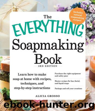 The Everything Soapmaking Book: Learn How to Make Soap at Home with Recipes, Techniques, and Step-by-Step Instructions - Purchase the right equipment and ... and sell your creations (Everything®)