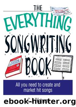 The Everything Songwriting Book: All You Need to Create and Market Hit Songs (Everything®) by Watson C. J