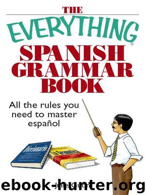 The Everything Spanish Grammar Book: All The Rules You Need To Master Espanol (Everything®) by Gutin Julie