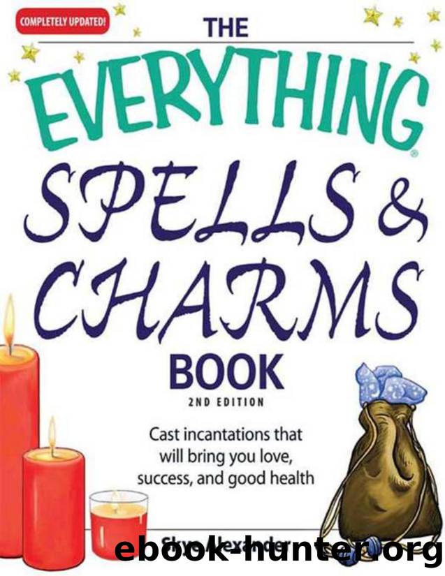 The Everything Spells and Charms Book: Cast spells that will bring you love, success, good health, and more (EverythingÂ®) by Skye Alexander