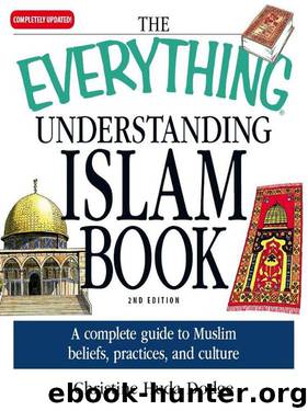 The Everything Understanding Islam Book: A complete guide to Muslim beliefs, practices, and culture (Everything®) by Christine Huda Dodge