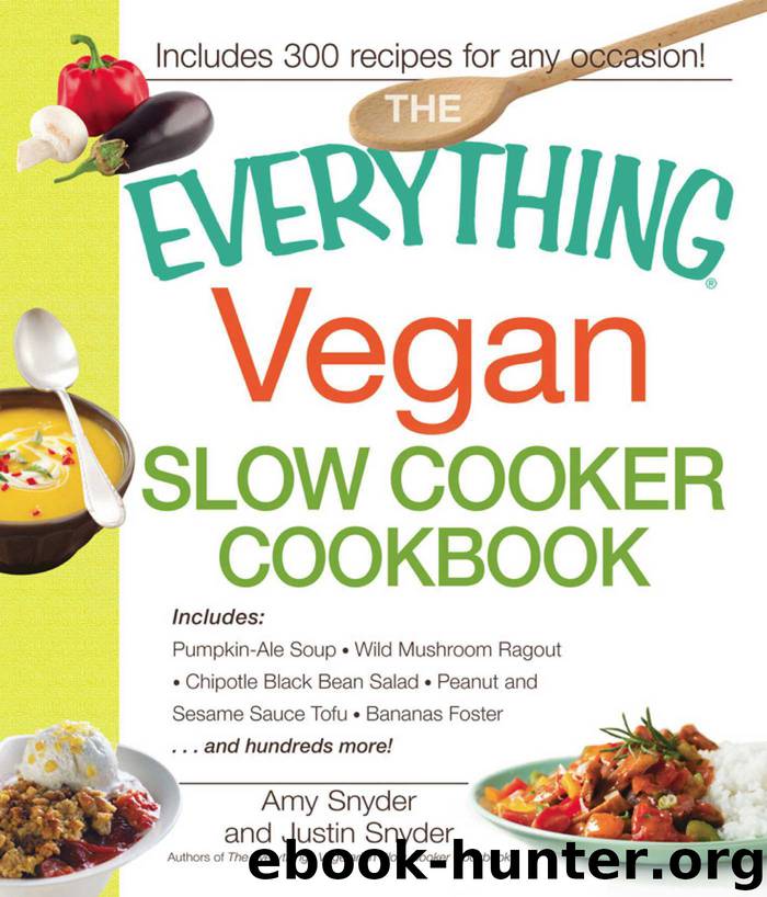 The Everything Vegan Slow Cooker Cookbook by Amy Snyder Justin Snyder