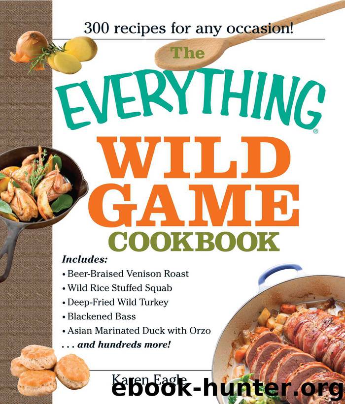 The Everything Wild Game Cookbook by Karen Eagle