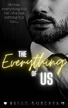The Everything in Me: A Billionaire Wedding Arrangement by Belle Roberts