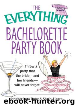 The Everything® Bachelorette Party Book by Jennifer Lata Rung & Shelly Hagen